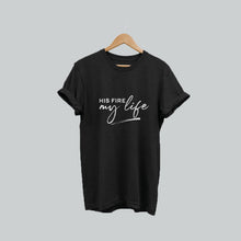 Load image into Gallery viewer, HIS FIRE MY LIFE T-SHIRT
